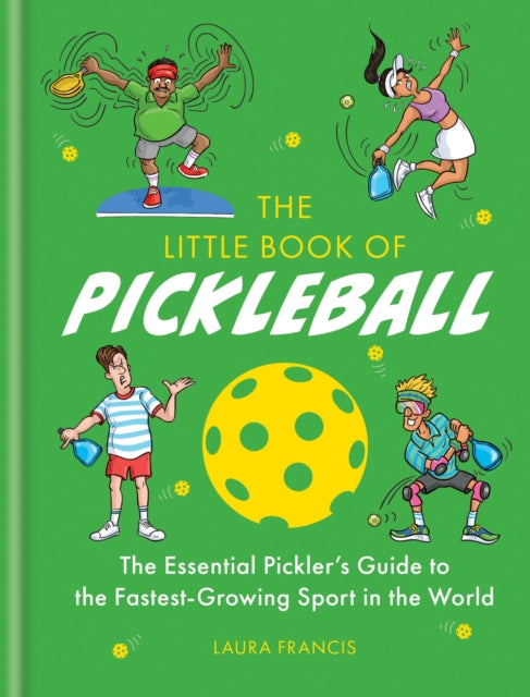 The Little Book of Pickleball: The Essential Pickler’s Guide to the Fastest-growing Sport in the World