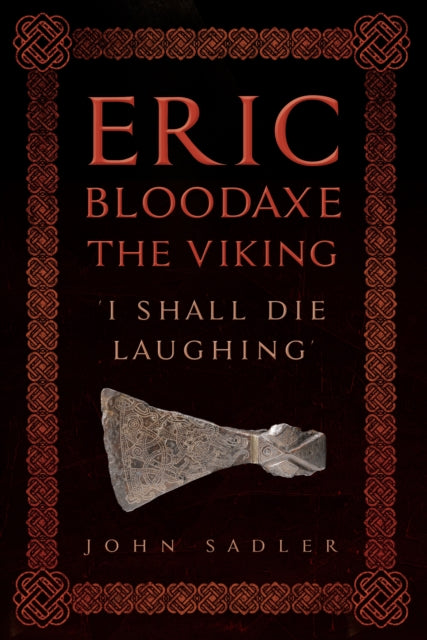 Eric Bloodaxe The Viking: 'I Shall Die Laughing'