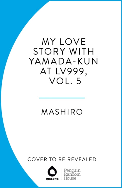 My Love Story with Yamada-kun at Lv999, Vol. 5