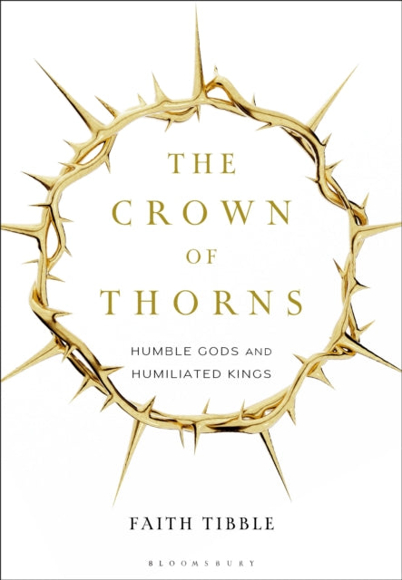 The Crown of Thorns: Humble Gods and Humiliated Kings