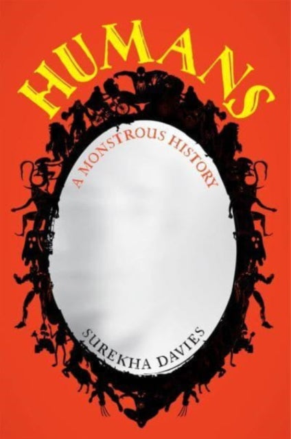 Humans: A Monstrous History