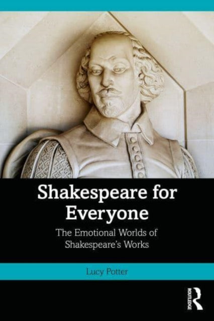 Shakespeare for Everyone: The Emotional Worlds of Shakespeare’s Works
