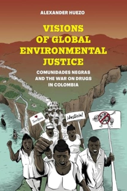 Visions of Global Environmental Justice: Comunidades Negras and the War on Drugs in Colombia