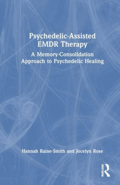 Psychedelic-Assisted EMDR Therapy: A Memory-Consolidation Approach to Psychedelic Healing