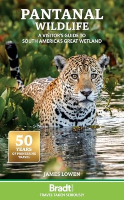 Pantanal Wildlife: A visitor's guide to South America's Great Wetland