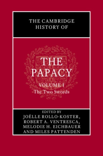 The Cambridge History of the Papacy: Volume 1, The Two Swords