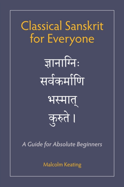 Classical Sanskrit for Everyone: A Guide for Absolute Beginners