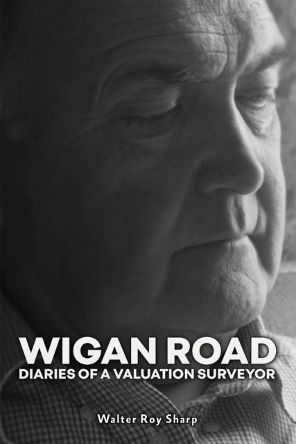 Wigan Road: Diaries of a Valuation Surveyor