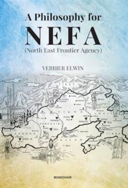 A Philosophy for NEFA: North East Frontier Agency