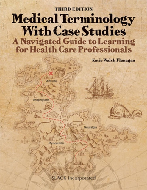 Medical Terminology with Case Studies: A Navigated Guide to Learning for Health Care Professionals