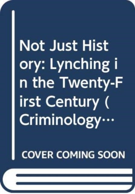 Not Just History: Lynching in the Twenty-First Century