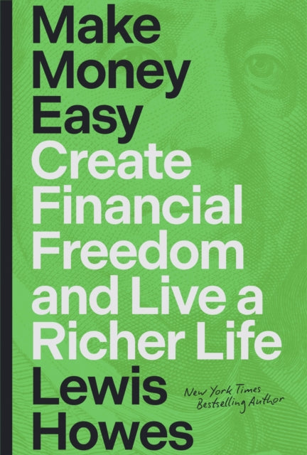 Make Money Easy: Create Financial Freedom and Live a Richer Life