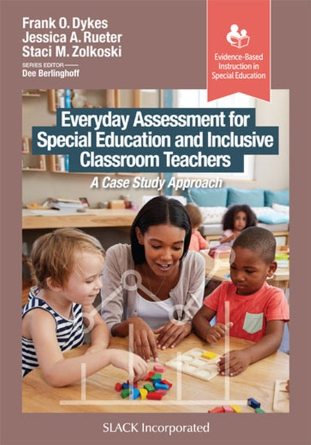 Everyday Assessment for Special Education and Inclusive Classroom Teachers: A Case Study Approach