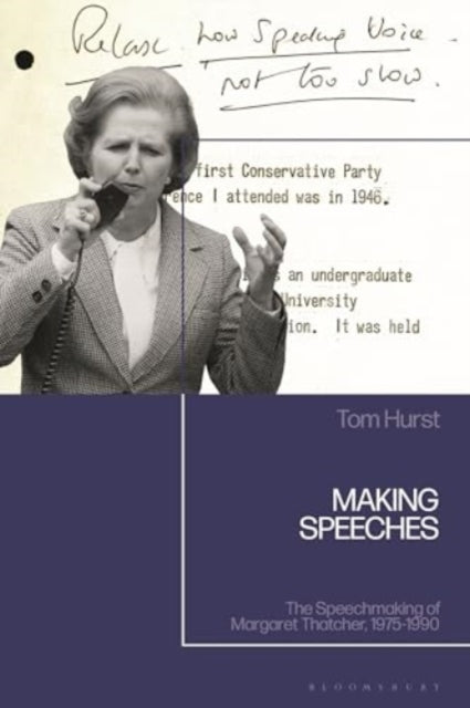 Making Speeches: The Speechmaking of Margaret Thatcher, 1975-1990