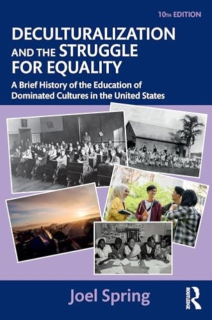 Deculturalization and the Struggle for Equality: A Brief History of the Education of Dominated Cultures in the United States