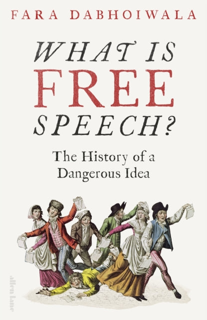 What Is Free Speech?: The History of a Dangerous Idea