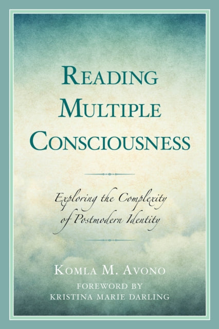 Reading Multiple Consciousness: Exploring the Complexity of Postmodern Identity