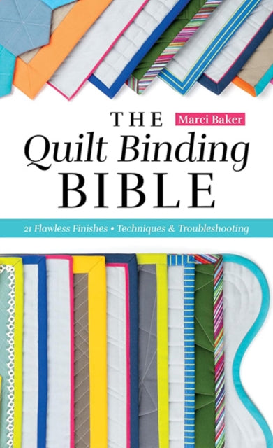 The Quilt Binding Bible: 21 Flawless Finishes