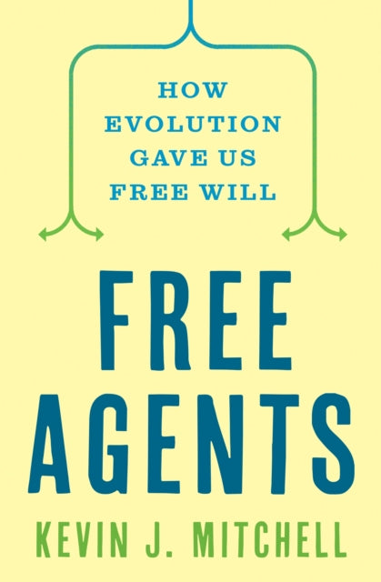 Free Agents: How Evolution Gave Us Free Will