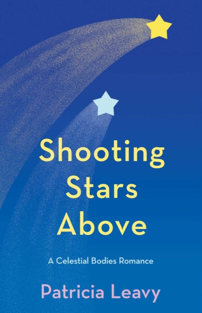 Shooting Stars Above: A Celestial Bodies Romance