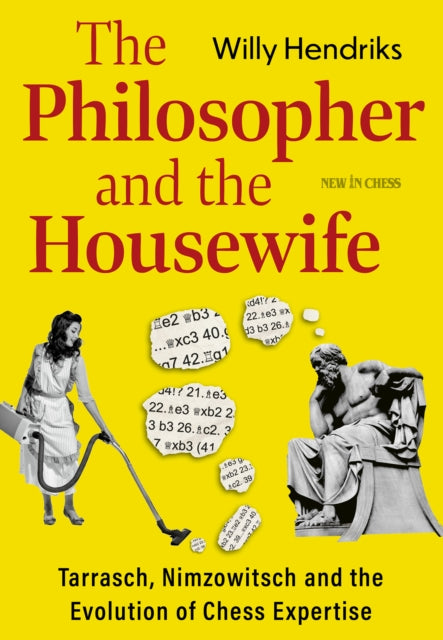 The Philosopher and the Housewife: Tarrasch, Nimzowitsch and the Evolution of Chess