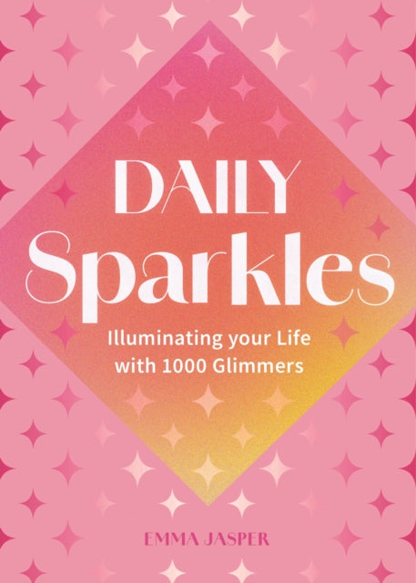 Daily Sparkles: Illuminate your Life with 1000 Glimmers