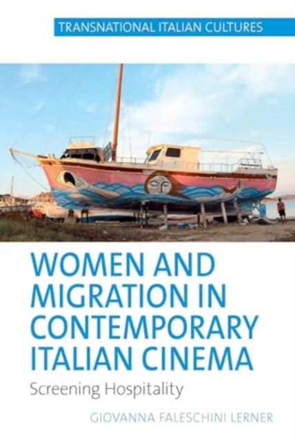 Women and Migration in Contemporary Italian Cinema: Screening Hospitality