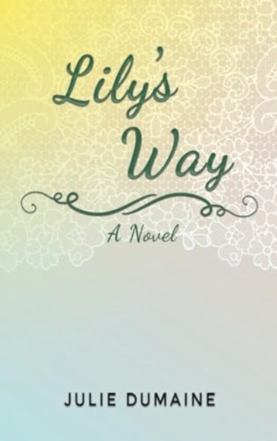 Lily’s Way: A Novel