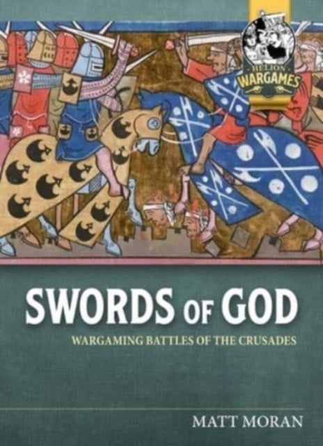 Swords of God: Wargaming the Battles of the Crusades