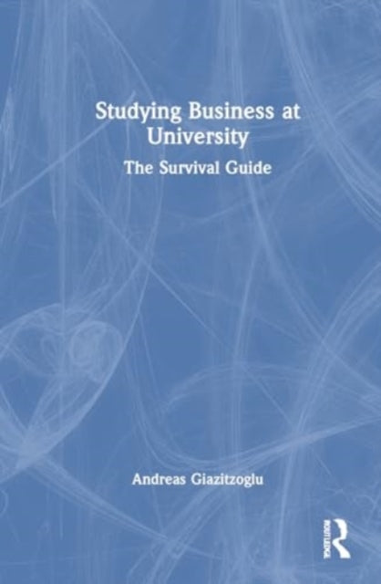 Studying Business at University: The Survival Guide