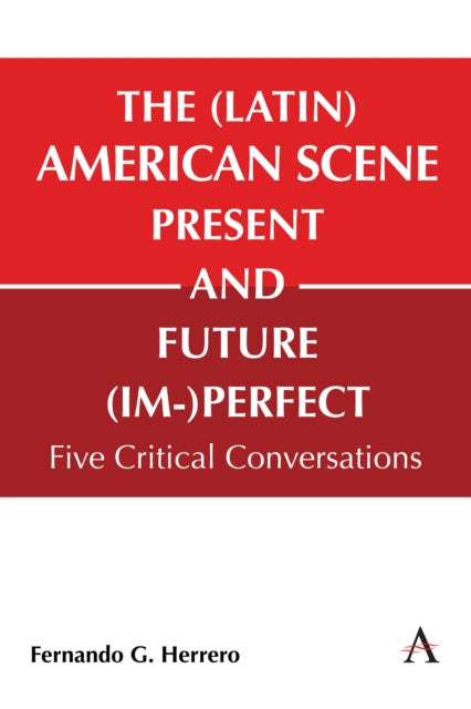 The (Latin) American Scene, Present and Future (Im-)Perfect: Five Critical Conversations