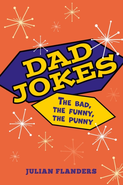 Dad Jokes: The Bad, the Funny, the Punny