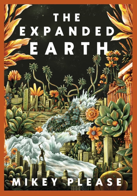 The Expanded Earth: PREPARE TO SEE THE WORLD AS YOU'VE NEVER SEEN IT BEFORE