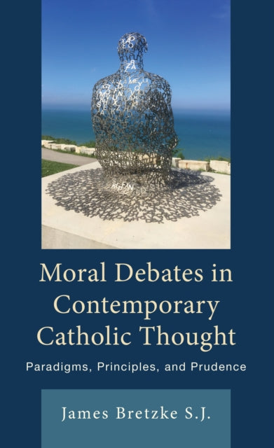 Moral Debates in Contemporary Catholic Thought: Paradigms, Principles, and Prudence