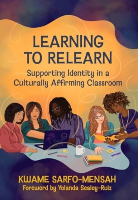 Learning to Relearn: Supporting Identity in a Culturally Affirming Classroom