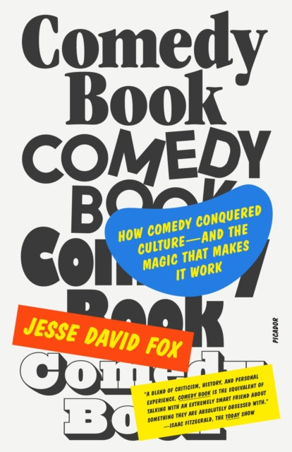 Comedy Book: How Comedy Conquered Culture–and the Magic That Makes It Work