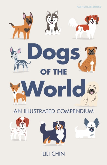 Dogs of the World: An Illustrated Compendium