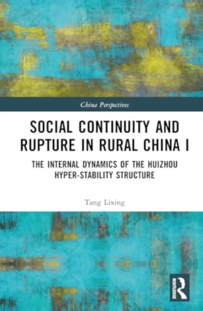 Social Continuity and Rupture in Rural China I: The Internal Dynamics of the Huizhou Hyper-stability Structure