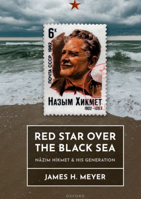 Red Star over the Black Sea: Nazim Hikmet and his Generation