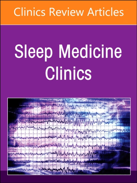 Future of Sleep Medicine, An Issue of Sleep Medicine Clinics