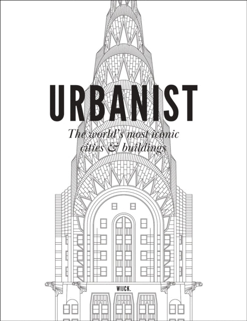 Urbanist: The World's Most Iconic Cities & Buildings