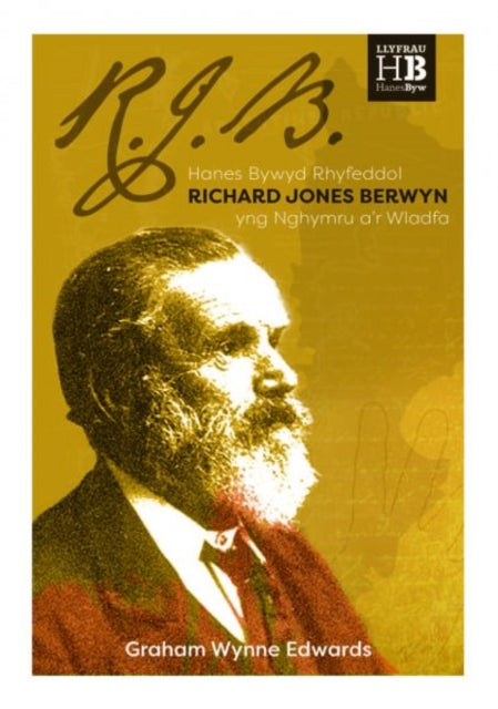 Richard Jones Berwyn - Hanes Bywyd Rhyfeddol un o Arloeswyr y Wladfa: Hanes Bywyd Rhyfeddol un o Arloeswyr y Wladfa