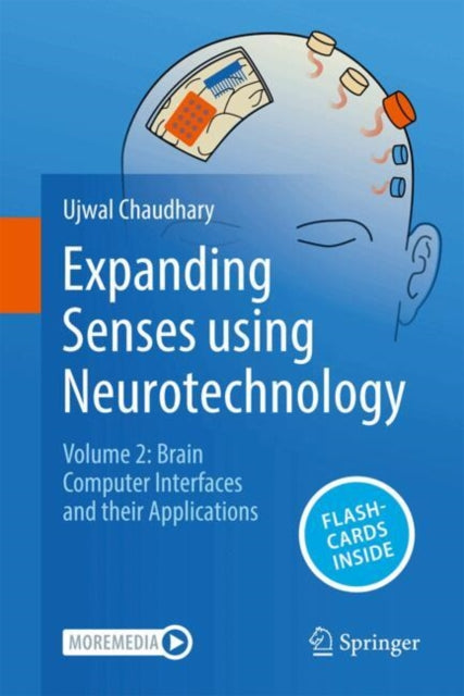 Expanding Senses using Neurotechnology: Volume 2 - Brain Computer Interfaces and their Applications