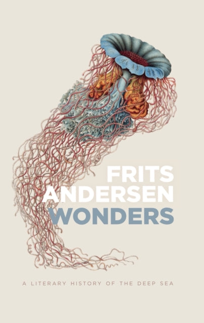 Wonders: A Literary History of the Deep Sea