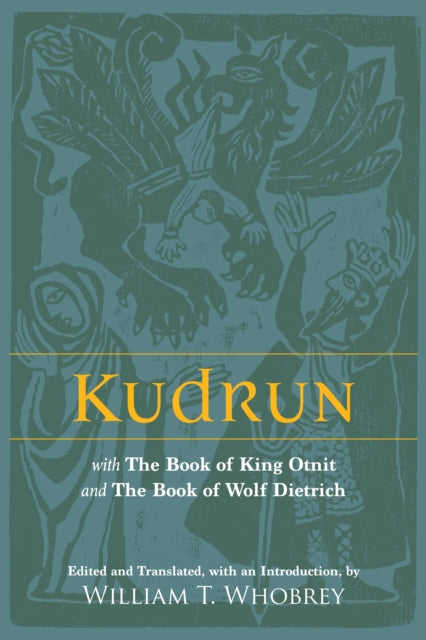 Kudrun: with The Book of King Otnit and The Book of Wolf Dietrich