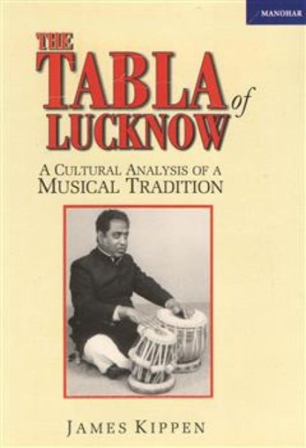 Tabla of Lucknow: A Cultural Analysis of a Musical Tradition