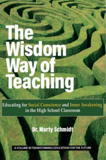 The Wisdom Way of Teaching: Educating for Social Conscience and Inner Awakening in the High School Classroom