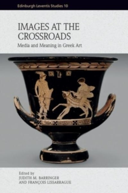 Images at the Crossroads: Media and Meaning in Greek Art