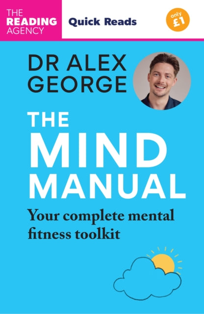 The Mind Manual: Your Complete Mental Fitness Toolkit: Quick Reads edition
