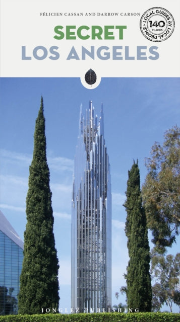 Secret Los Angeles: A guide to the unusual and unfamiliar